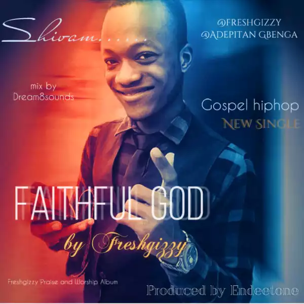 Freshgizzy  - Faithful God 